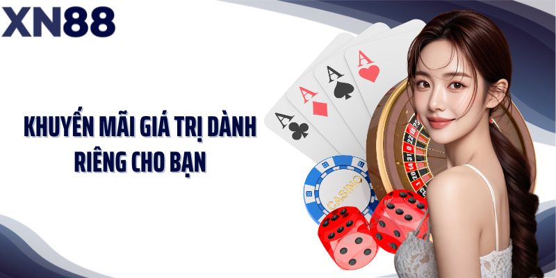 Khuyến mãi giá trị dành riêng cho bạn